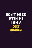 Don't Mess With Me, I Am A Cost Engineer: 6X9 Career Pride 120 pages Writing Notebooks 1676884408 Book Cover