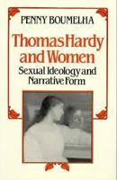 Thomas Hardy and Women: Sexual Ideology and Narrative Form 0299102440 Book Cover