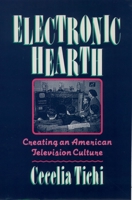 Electronic Hearth: Creating an American Television Culture 0195079140 Book Cover