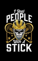 I Beat People With A Stick: Funny I Beat People With a Stick Lacrosse LAX Player Pun 2020 Pocket Sized Weekly Planner & Gratitude Journal (53 Pages, 5 x 8) - Blank Sections For Notes & To Do Lists - S 165115211X Book Cover