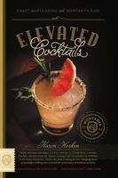 Elevated Cocktails: Craft Bartending with Montanya Rum 1483434923 Book Cover