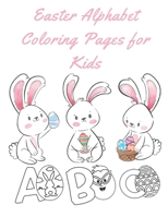 Easter Alphabet Coloring Pages for Kids: A-Z Easter alphabet coloring pages for kids B08W7SQ4NS Book Cover