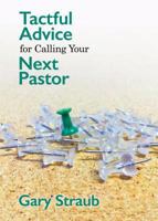 Tactful Advice for Calling Your Next Pastor 082723712X Book Cover