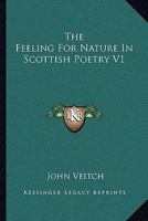 The Feeling for Nature in Scottish Poetry, Volume I 1278980938 Book Cover