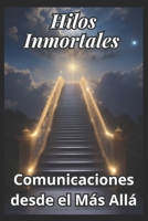 Hilos Inmortales: Comunicaciones desde el Más Allá" B0CDNM83YN Book Cover