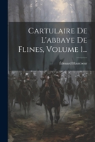 Cartulaire De L'abbaye De Flines, Volume 1... 1021767999 Book Cover