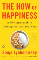 The How of Happiness: A Scientific Approach to Getting the Life You Want 0143114956 Book Cover