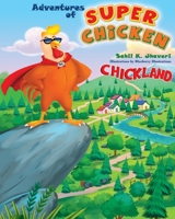 Adventures of Super Chicken: Super Chicken Adventures B09BGGK1XV Book Cover