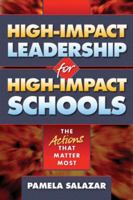 High-Impact Leadership for High-Impact Schools: The Actions That Matter Most 1596670762 Book Cover
