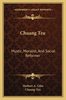 Chuang Tzu, Mystic, Moralist, and Social Reformer 101555850X Book Cover