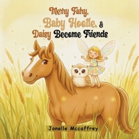 Merry Fairy, Baby Hootie, & Daisy Become Friend B0H27X96PK Book Cover