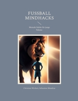 Fußball Mindhacks: Mentale Stärke für junge Talente (German Edition) 3819230122 Book Cover