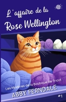 L'Affaire de la Rose Wellington: Les Mystères de la Boutique de Tricot (French Edition) B0GTMP6HGR Book Cover