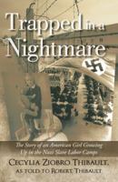 Trapped in a Nightmare: The Story of an American Girl Growing Up in the Nazi Slave Labor Camps 1462011284 Book Cover