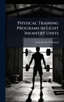Physical Training Programs in Light Infantry Units 1025066146 Book Cover