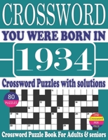 You Were Born in 1934 : Crossword Puzzle Book: Crossword Puzzle Book With Word Find Puzzles for Seniors Adults and All Other Puzzle Fans & Perfect ... Leisure Time of Adults With Solutions B096LTQXCS Book Cover