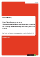 Zum Verh?ltnis zwischen Nationalstaatlichkeit und Supranationalit?t im Vertrag zur Gr?ndung der Europ?ischen Union: Das Urteil des Bundesverfassungsge 3640883403 Book Cover