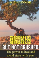 Broken but Not Crushed 1792317883 Book Cover