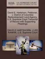David E. Hartshorn, Petitioner, v. District of Columbia Redevelopment Land Agency. U.S. Supreme Court Transcript of Record with Supporting Pleadings 1270444077 Book Cover