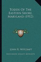 Todds of the Eastern Shore, Maryland - Primary Source Edition 1015949614 Book Cover