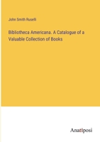 Bibliotheca Americana. A Catalogue of a Valuable Collection of Books 3382131048 Book Cover