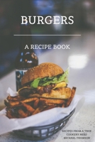 Burgers: A Recipe Book by a True Cookery Nerd: A Cookbook Full of Delicious Recipes for the Grill or Kitchen 1548556122 Book Cover
