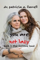 You Are Not Lazy: Book 1: The Invisible Load B0H4QTVK73 Book Cover