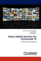 Value Added Services for Connected TV: VAS for TV with Internet 3848485826 Book Cover