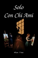 Solo con chi ami (Italian Edition) B0DTH753WC Book Cover