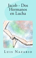 Jacob - DOS Hermanos En Lucha 1494990725 Book Cover