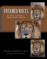 Untamed Voices: If you listen... They will speak 1495450163 Book Cover