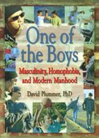 One of the Boys: Masculinity, Homophobia, and Modern Manhood (Haworth Gay & Lesbian Studies) (Haworth Gay & Lesbian Studies) 1560239743 Book Cover