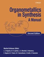 Organometallics in Synthesis: A Manual 0471936375 Book Cover