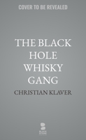 The Black Hole Whisky Gang: An Alternate History of Modern Detroit B0GQWV7L6N Book Cover