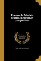 L'oeuvre de Rabelais; sources, invention et composition 1021388696 Book Cover