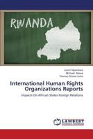 International Human Rights Organizations Reports: Impacts On African States Foreign Relations 3659433799 Book Cover