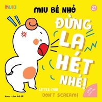Little Miu, Don't Scream!: A Bilingual Vietnamese-English Children's Book on Emotional Regulation, Managing Frustration, and Teaching Gentle Communication for Toddlers (Ages 1-6) B0GQ3MLBW5 Book Cover