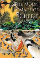 The Moon Is Made of Cheese: Stories Told Thru Altered Art 1540757064 Book Cover