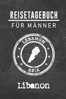 Reisetagebuch f�r M�nner Libanon: 6x9 Reise Journal I Notizbuch mit Checklisten zum Ausf�llen I Perfektes Geschenk f�r den Trip nach Libanon f�r jeden Reisenden 1712453467 Book Cover