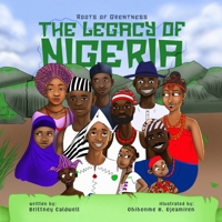The Legacy of Nigeria: A Kid's Guide to the Rich History and Heritage of a Great Nation B0F1LX11BY Book Cover