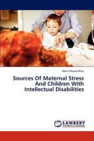 Sources Of Maternal Stress And Children With Intellectual Disabilities 3659316407 Book Cover