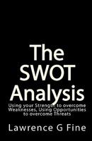 The Swot Analysis: Using Your Strength to Overcome Weaknesses, Using Opportunities to Overcome Threats 1449546757 Book Cover