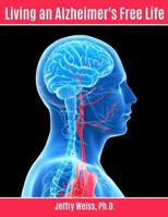 Living an Alzheimer's Free Life 1534646957 Book Cover