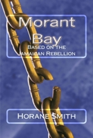 Morant Bay: Based on the Jamaican Rebellion 1548190004 Book Cover