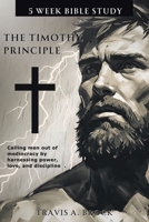 The Timothy Principle: 5-Week Bible Study B0GXGLTXDW Book Cover