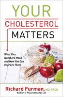 Your Cholesterol Matters: What Your Numbers Mean and How You Can Improve Them 080072805X Book Cover