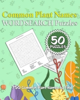 Common Plant Names Wordsearch Puzzles: 750 Common Plant Names across 50 Different Puzzles B08N928T74 Book Cover
