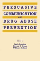Persuasive Communication And Drug Abuse Prevention 0415516242 Book Cover