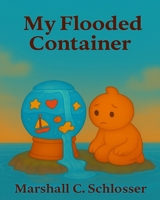 My Flooded Container (The Container) B0FRSTNGCH Book Cover