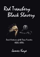 Red Treachery Black Slavery: Dark Histories of the Texas Frontier 1984587072 Book Cover